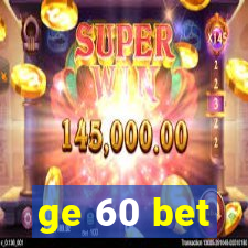 ge 60 bet